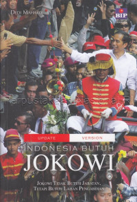 Image of Indonesia butuh Jokowi : Jokowi tidak butuh jabatan, tetapi butuh lahan pengabdian