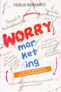Image of Worry marketing : strategi pemasaran berbasis kekhawatiran