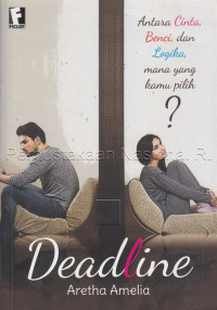 Image of Deadline : antara cinta, benci, dan logika, mana yang akan kamu pilih?