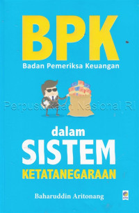 Image of BPK : Badan pemeriksa keuangan dalam sistem ketatanegaraan
