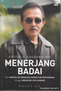 Image of Anton S. Soedarsono menerjang badai : dari menolak menjadi Direktur Pertamina hingga menjadi ceo Bakrie