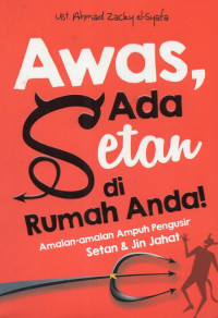 Image of Awas, Ada Setan di Rumah Anda! :Amalan-amalan Ampuh Pengusir Setan & Jin Jahat