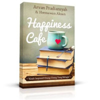 Image of Happiness cafe : kisah inspiratif orang-orang yang bahagia