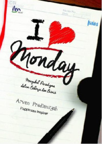 Image of I love Monday : mengubah paradigma dalam bekerja dan bisnis