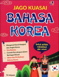 Image of Jago Kuasai Bahasa Korea (Untuk Pelajar Mahasiswa dan Umum)