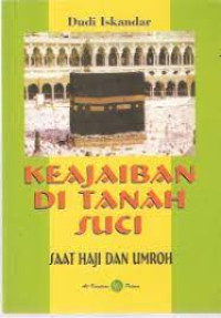 Image of Keajaiban di Tanah Suci : Saat Haji dan Umroh