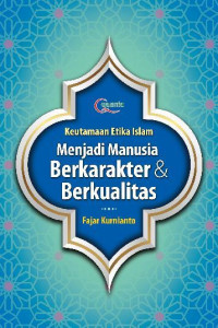 Image of Keutamaan Etika Islam : Menjadi Manusia Berkarakter & Berkualitas