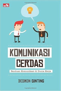 Image of Komunikasi Cerdas : Panduan Komunikasi di Dunia Kerja