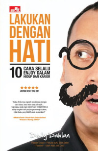 Image of Lakukan dengan Hati : 10 Cara Selalu Enjoy Dalam Hidup dan Karier
