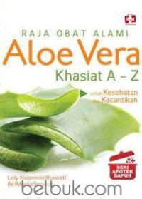 Image of Raja Obat Alami: Aloe Vera Khasiat A-Z - Seri Apotik Dapur