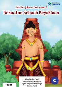 Image of Seri Perjalanan Sutasoma 1: Kekuatan Sebuah Keyakinan