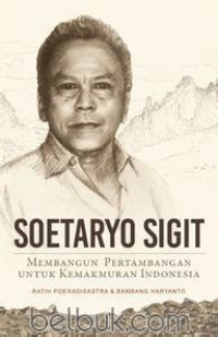 Image of Soetaryo Sigit : Membangun  Pertambangan Untuk Kemakmuran Indonesia
