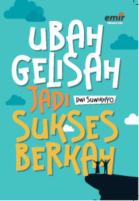 Image of Ubah Gelisah Jadi Sukses Berkah